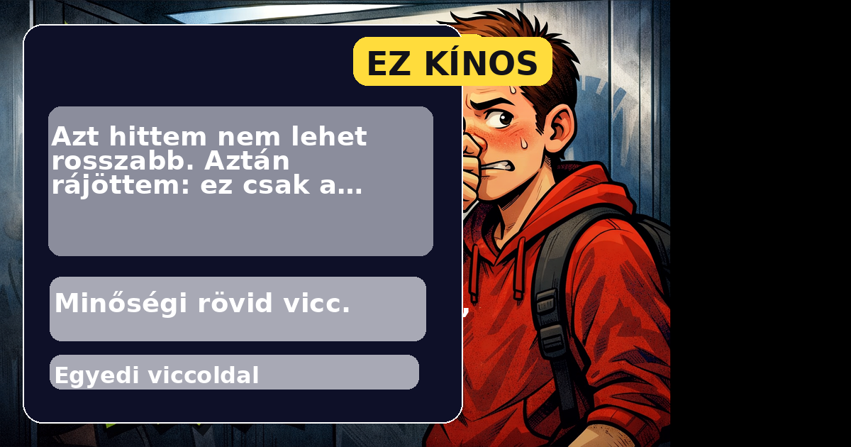 Azt hittem nem lehet rosszabb. Aztán rájöttem: ez csak a bem