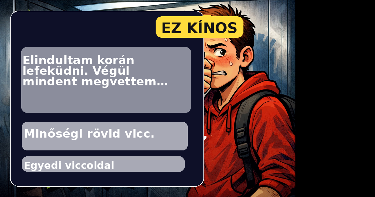 Elindultam korán lefeküdni. Végül mindent megvettem csak azt
