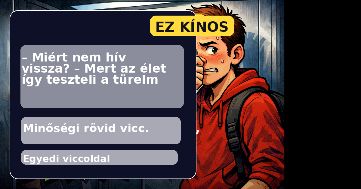 – Miért nem hív vissza? – Mert az élet így teszteli a türelm