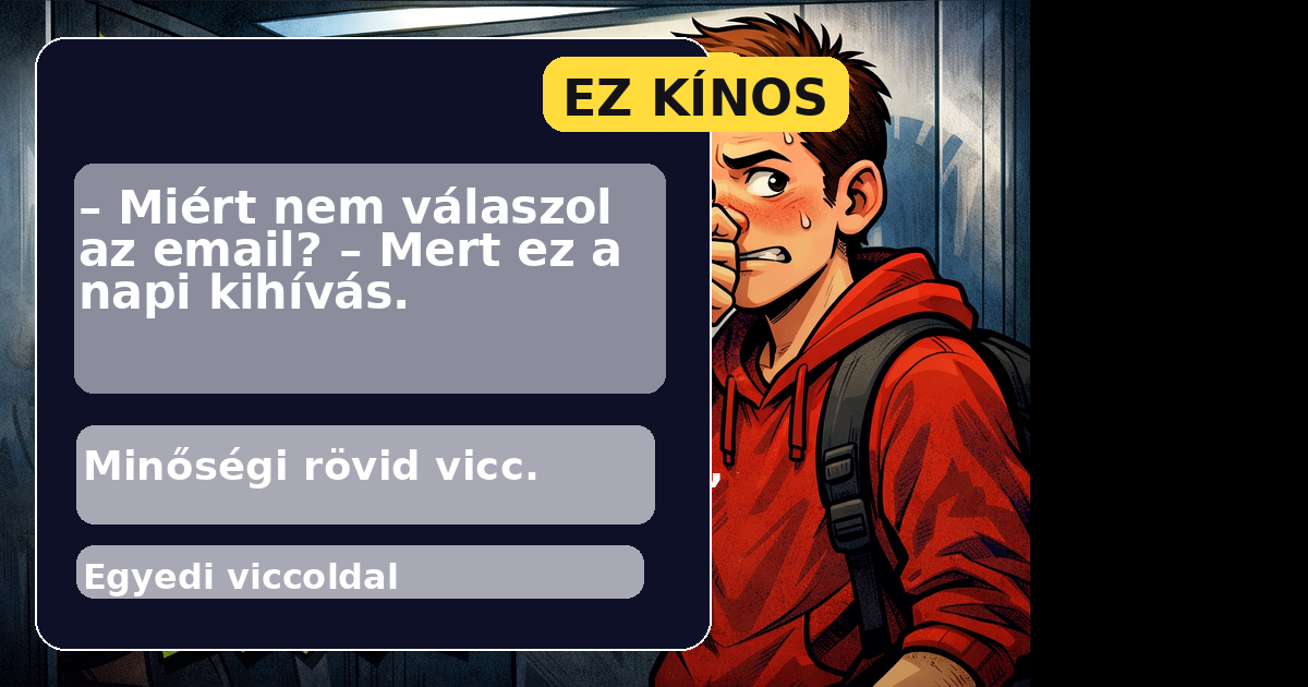 – Miért nem válaszol az email? – Mert ez a napi kihívás.