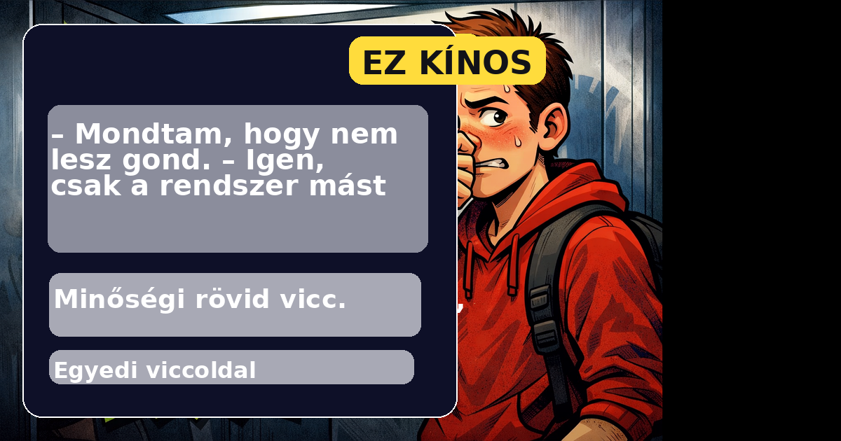– Mondtam, hogy nem lesz gond. – Igen, csak a rendszer mást 